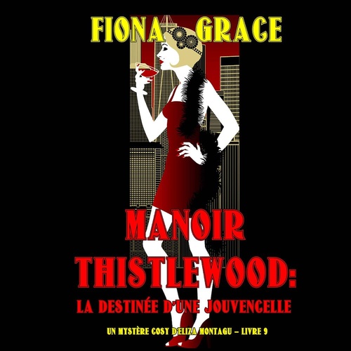 audiobook cover of Manoir Thistlewood: La Destinée d'une Jouvencelle (Un Mystère Cosy d'Eliza Montagu - Livre 9), by Fiona Grace