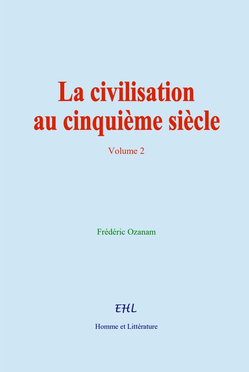 Couverture ebook de La civilisation au cinquième siècle, de Frederic Ozanam
