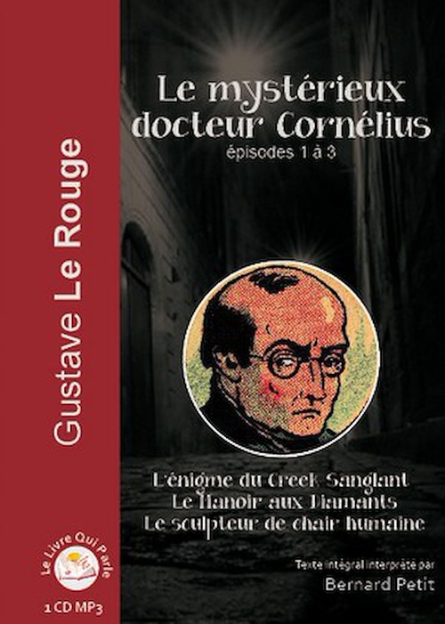 audiobook cover of Le mystérieux docteur Cornélius - Épisodes 1 à 3, by Bernard Petit, Gustave Le Rouge