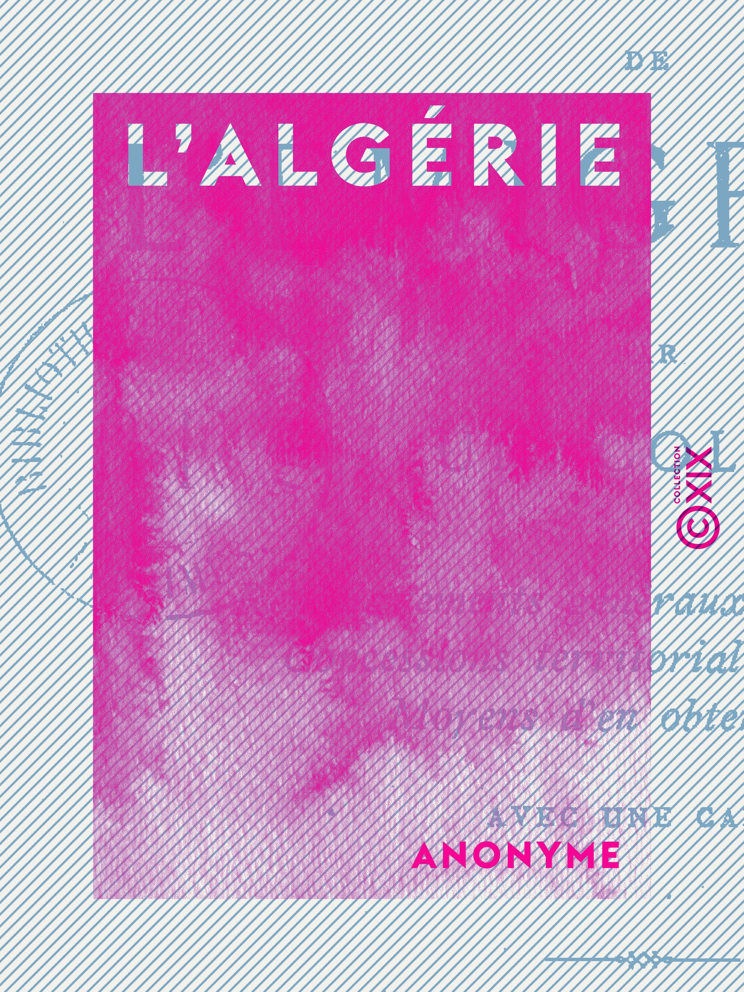 Couverture ebook de L'Algérie - Guide de l'émigrant, par un colon, de Anonyme
