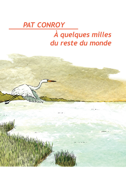ebook cover of À quelques milles du reste du monde, by Pat Conroy, Marie Bisseriex