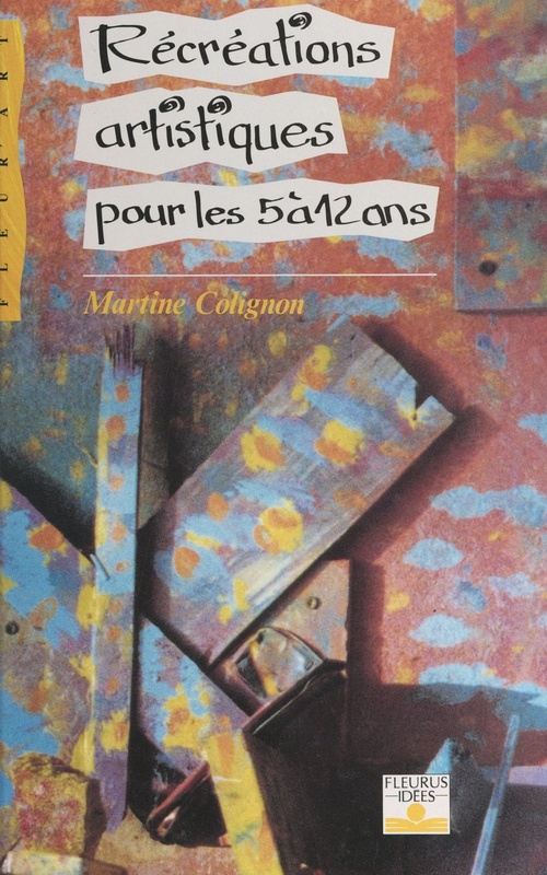 ebook cover of Récréations artistiques pour les 5 à 12 ans, by Martine Colignon