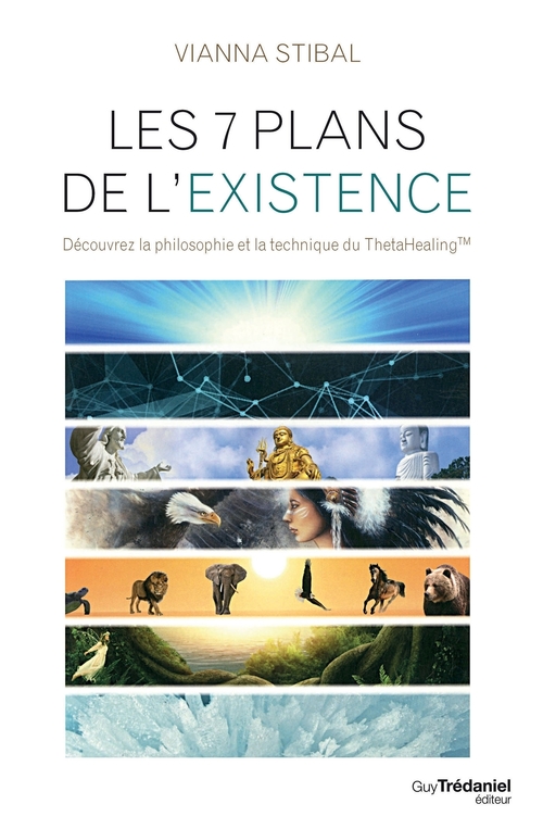 ebook cover of Les 7 plans de l'existence - Découvrez la philosophie et la technique du ThetaHealing, by Vianna Stibal