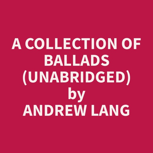Couverture audiobook de A Collection of Ballads (Unabridged), de Andrew  Lang