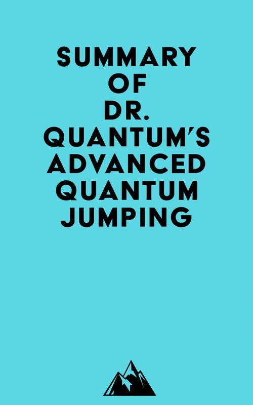 ebook cover of Summary of Dr. Quantum's Advanced Quantum Jumping, by Everest Media