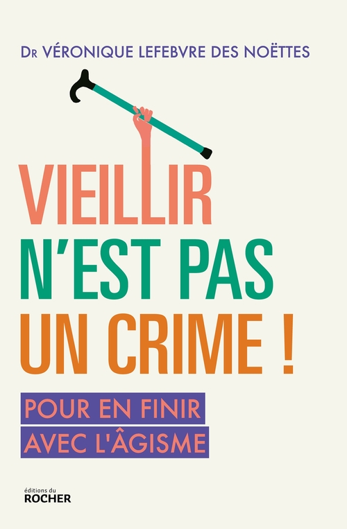ebook cover of Vieillir n'est pas un crime !, by Dr Véronique Lefebvre des Noettes