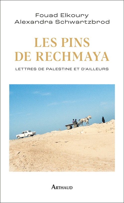 Couverture ebook de Les Pins de Rechmaya. Lettres de Palestine et d'ailleurs, de Fouad Elkoury, Alexandra Schwartzbrod