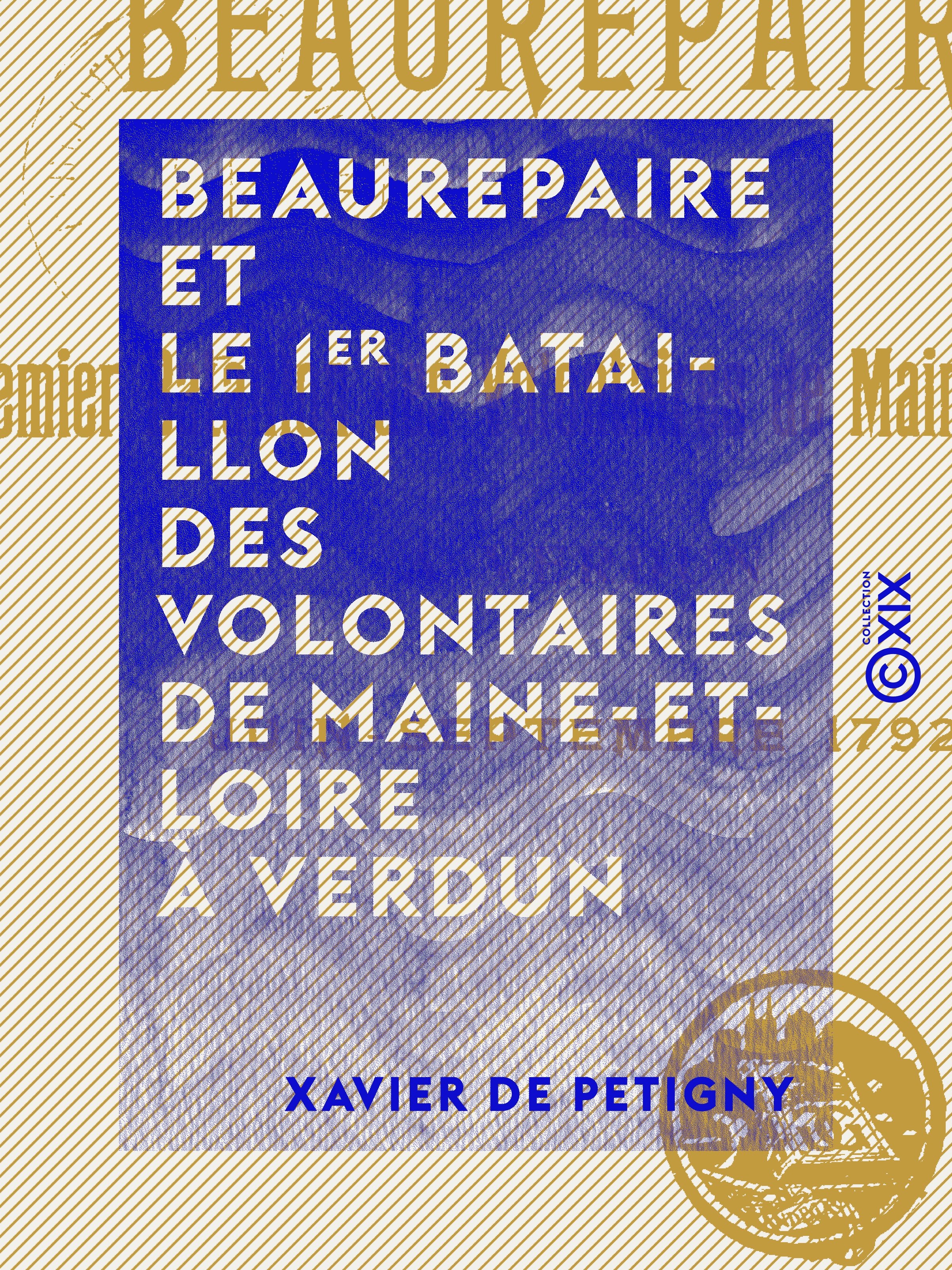 Couverture ebook de Beaurepaire et le 1er bataillon des volontaires de Maine-et-Loire à Verdun - Juin - Septembre 1792, de Xavier De Petigny