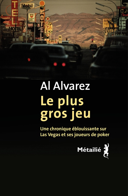 ebook cover of Le plus gros jeu : Une chronique éblouissante sur Las Vegas et ses joueurs de poker, by Al Alvarez
