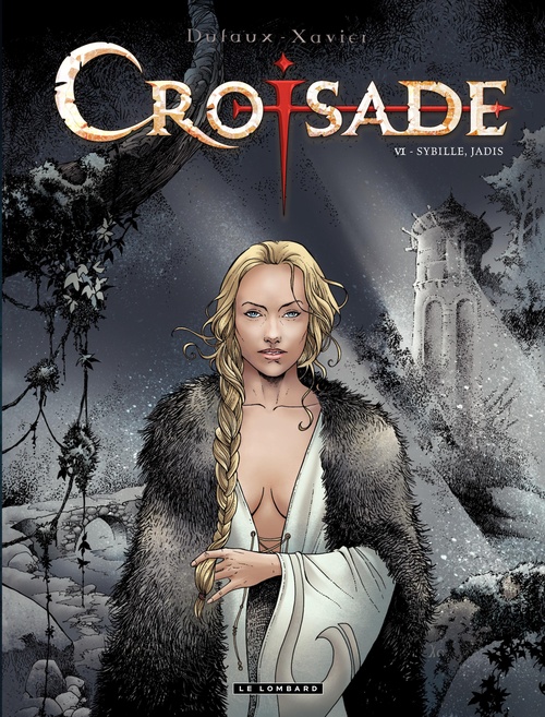 Couverture ebook de Croisade - tome 6 - Sybille, jadis, de Jean Dufaux, Philippe Xavier