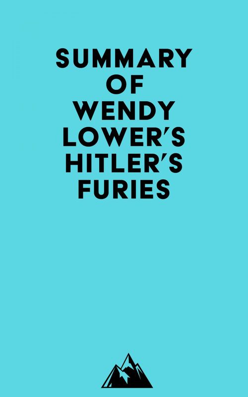 Couverture ebook de Summary of Wendy Lower's Hitler's Furies, de Everest Media