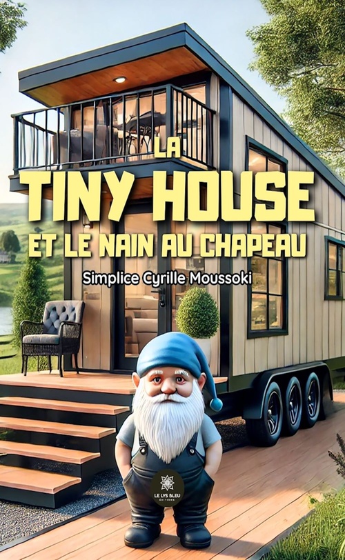Couverture ebook de La tiny house et le nain au chapeau, de Simplice Cyrille Moussoki