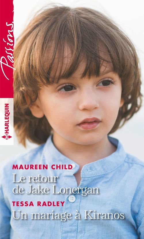 Couverture ebook de Le retour de Jake Lonergan - Un mariage à Kiranos, de Maureen Child, Tessa Radley