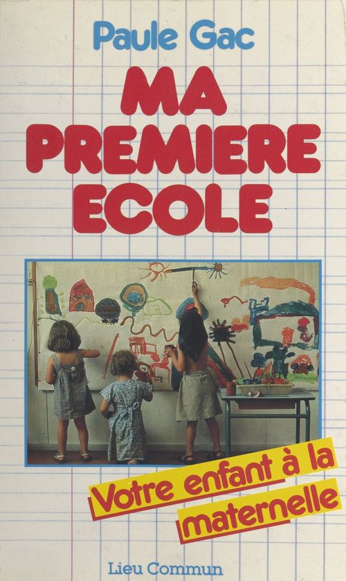 ebook cover of Ma première école : votre enfant à la maternelle, by Gac
