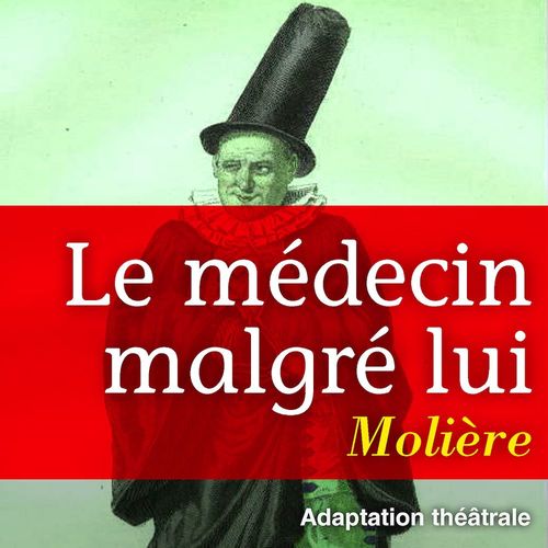 audiobook cover of Le médecin malgre lui, by Dit Moliere Jean-Baptiste Poquelin