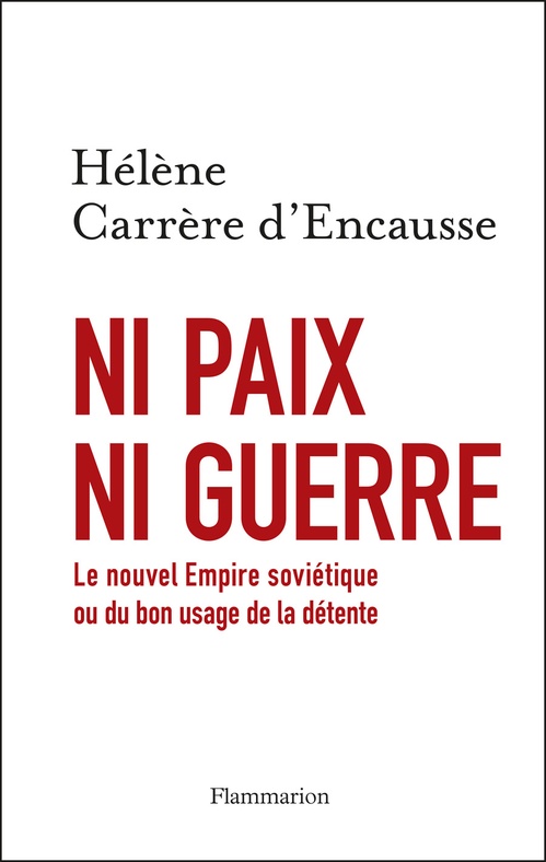 Couverture ebook de Ni paix ni guerre. Le nouvel Empire soviétique ou du bon usage de la détente, de Carrere D'Encausse H