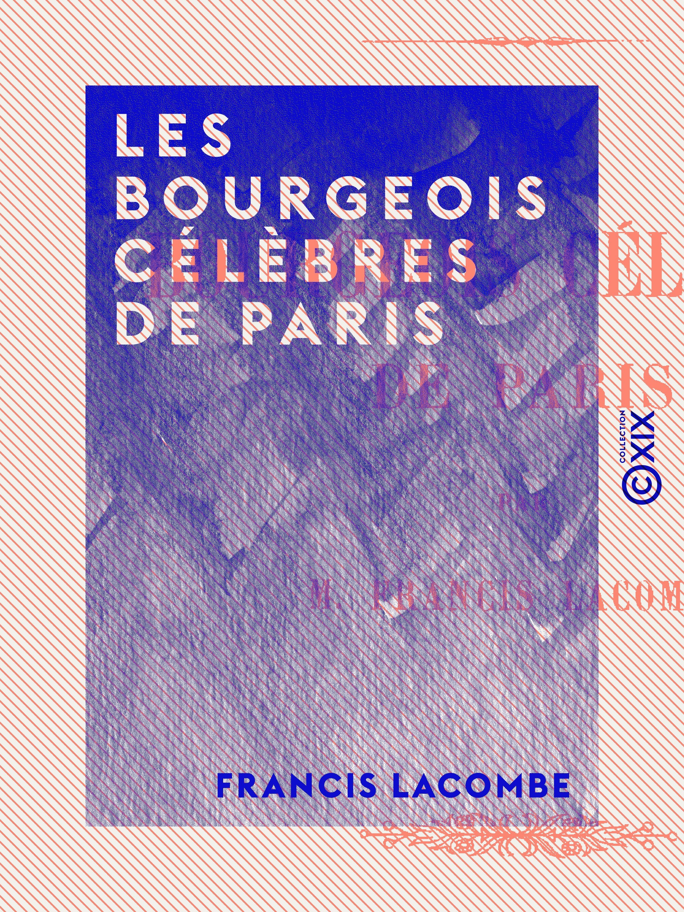 Couverture ebook de Les Bourgeois célèbres de Paris, de Francis Lacombe