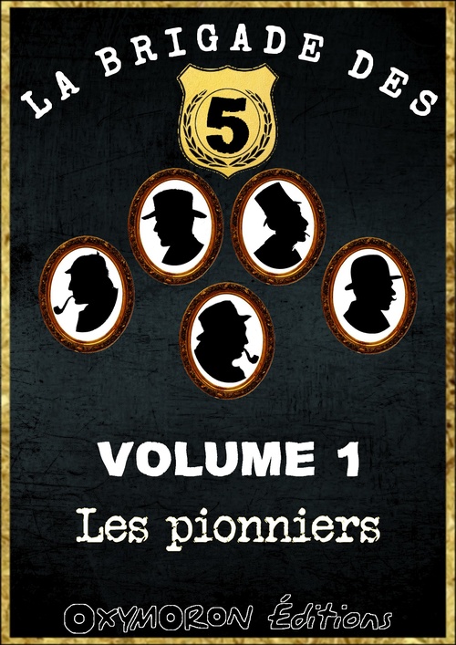 ebook cover of La Brigade des 5 - Les Pionniers, by Arthur Conan Doyle, Emma D'Orczy, Ernest William Hornung, Jacques Futrelle