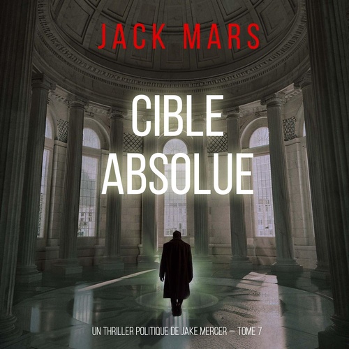 Couverture audiobook de Cible absolue (Un thriller politique de Jake Mercer - Tome 7), de Jack Mars