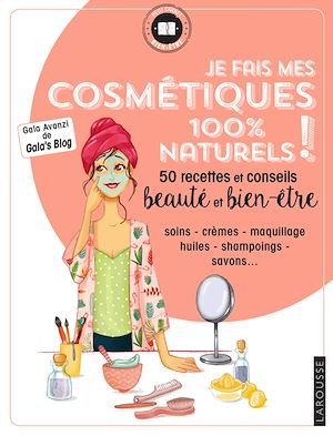 Couverture ebook de Je fais mes cosmétiques 100 % naturels !, de Gala Avanzi
