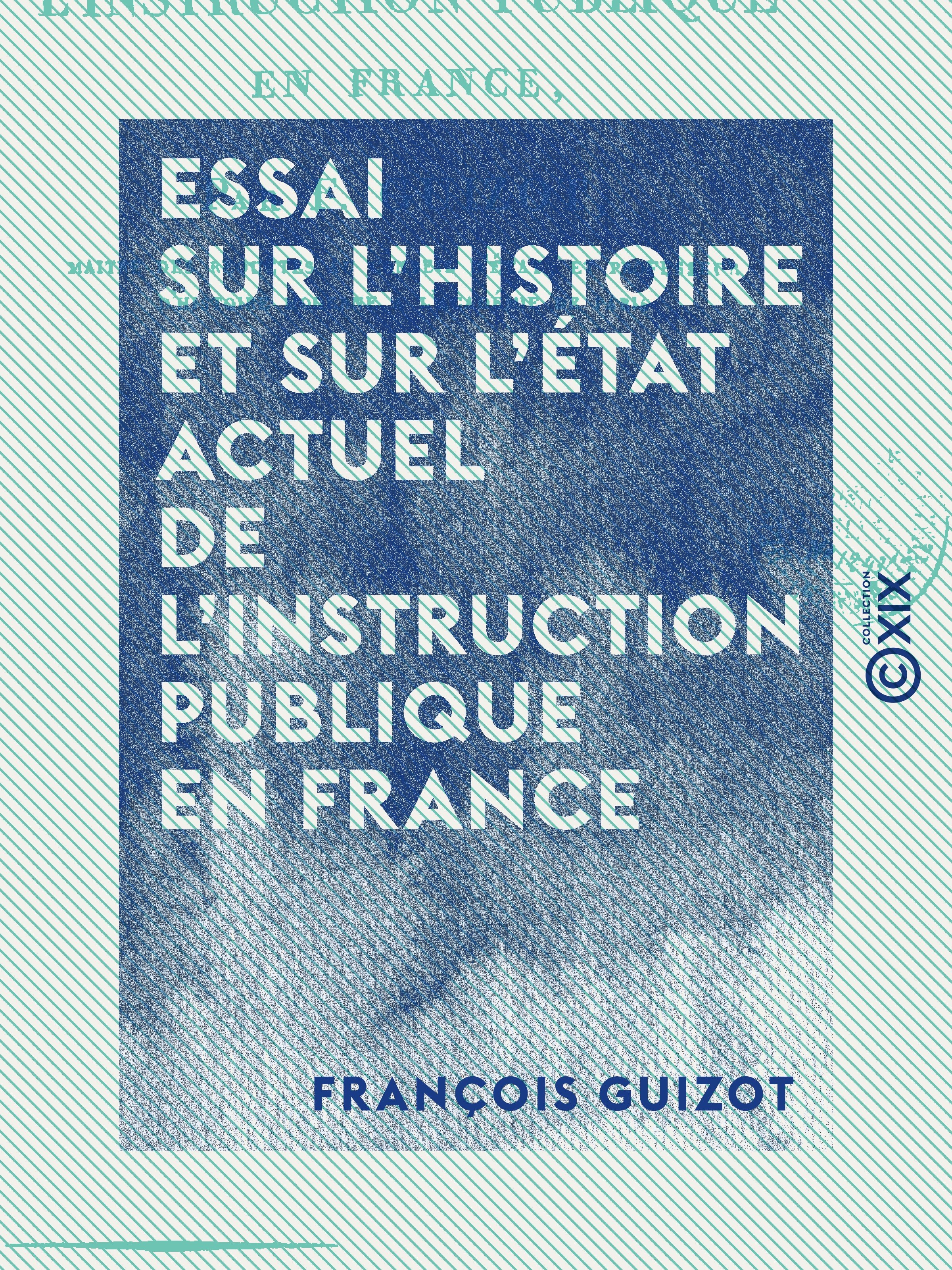 Couverture ebook de Essai sur l'histoire et sur l'état actuel de l'instruction publique en France, de Francois Guizot