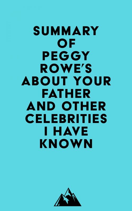 ebook cover of Summary of Peggy Rowe's About Your Father and Other Celebrities I Have Known, by Everest Media