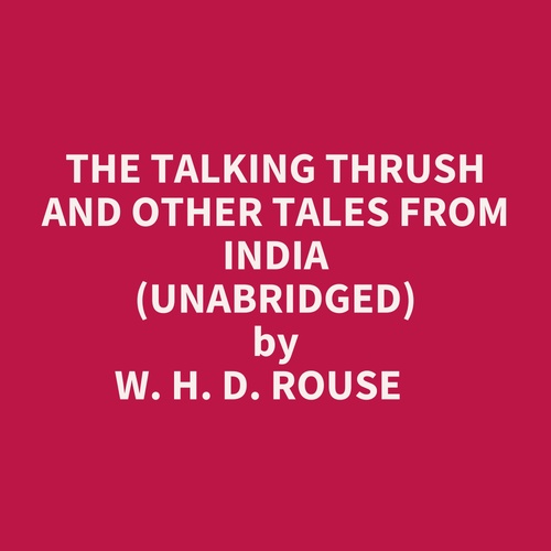 Couverture audiobook de The Talking Thrush And Other Tales From India (Unabridged), de W. H. D. Rouse