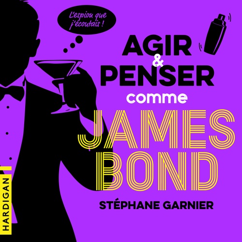 audiobook cover of Agir et penser comme James Bond, by Stéphane Garnier
