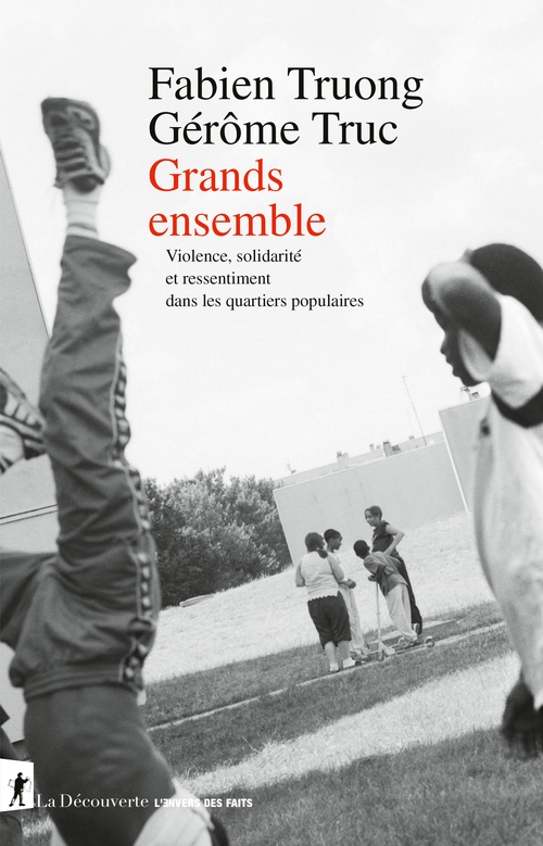 Couverture ebook de Grands ensemble - Violence, solidarité et ressentiment dans les quartiers populaires, de Fabien Truong, Gérôme Truc