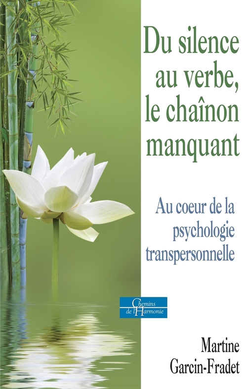 ebook cover of Du silence au verbe, le chaînon manquant - Au coeur de la psychologie transpersonnelle, by Martine Garcin-Fradet