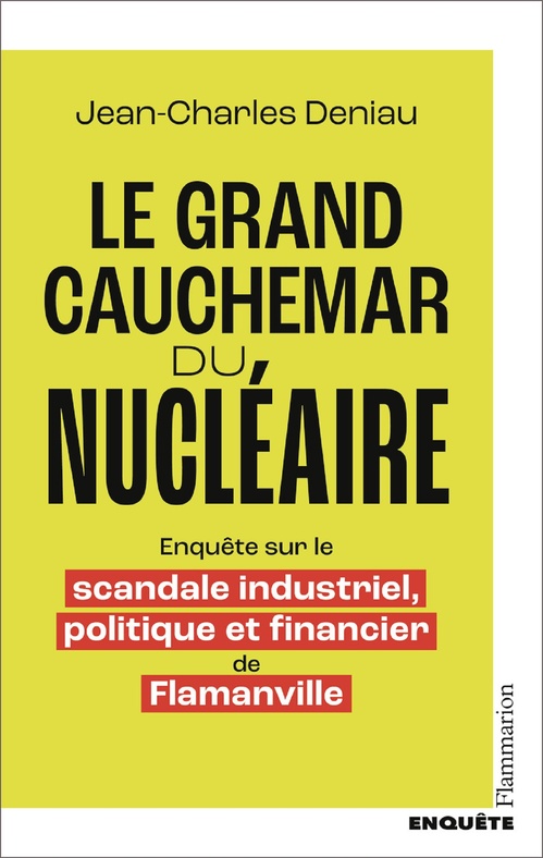 Couverture ebook de Le grand cauchemar du nucléaire. Enquête sur le scandale industriel, politique et financier de Flamanville, de Jean-Charles Deniau