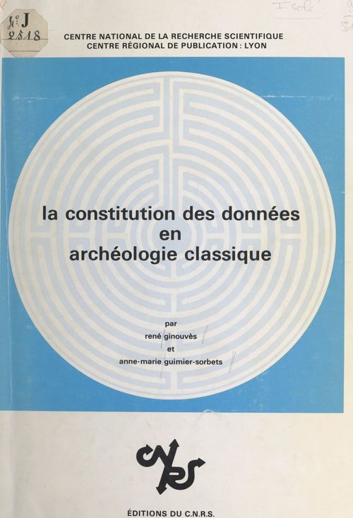 ebook cover of La constitution des données en archéologie classique, by A.M. Guimier-Sorbets, Rene Ginouves