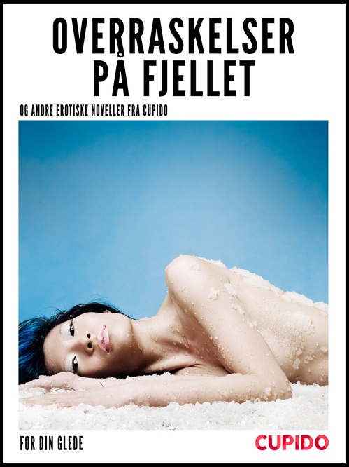 ebook cover of Overraskelser på fjellet - og andre erotiske noveller fra Cupido, by Cupido