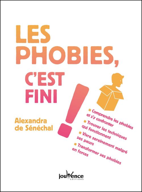 Couverture ebook de Les phobies, c'est fini !, de Alexandra de Sénéchal
