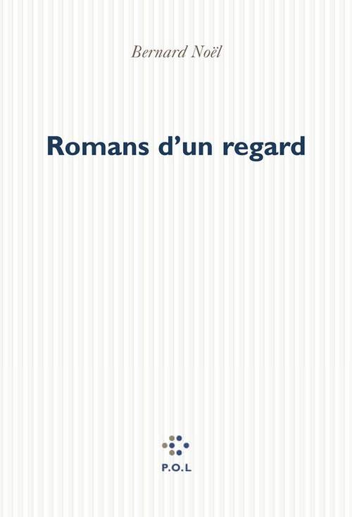 ebook cover of Romans d'un regard, by Bernard Noël