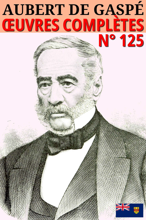 Couverture ebook de Aubert de Gaspé - Oeuvres, de Philippe Aubert de gaspé
