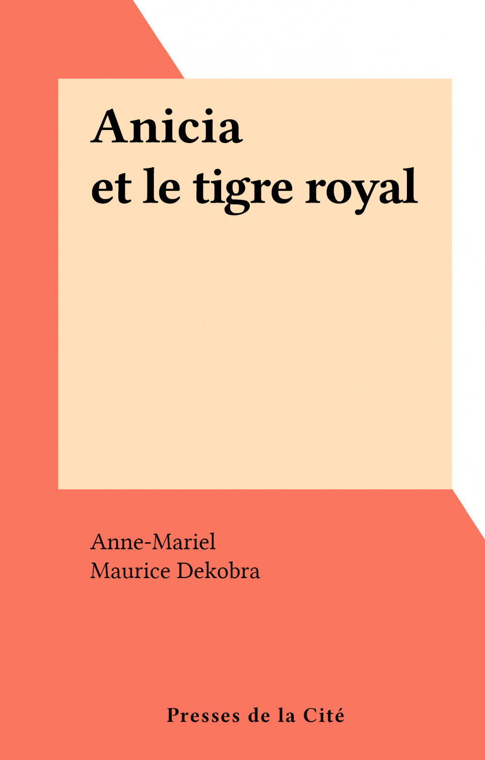 ebook cover of Anicia et le tigre royal, by Anne-Mariel, Maurice Dekobra