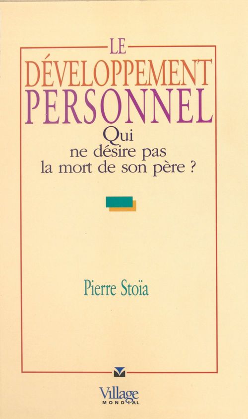 Couverture ebook de Le Développement personnel : Qui ne désire pas la mort de son père ?, de Pierre Stoïa
