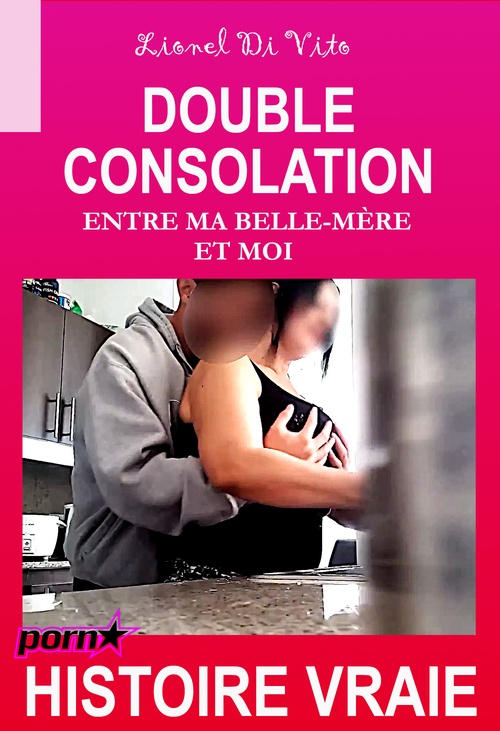 ebook cover of Double consolation - entre ma belle-mère et moi [Histoire Vraie], by Lionel Di Vito