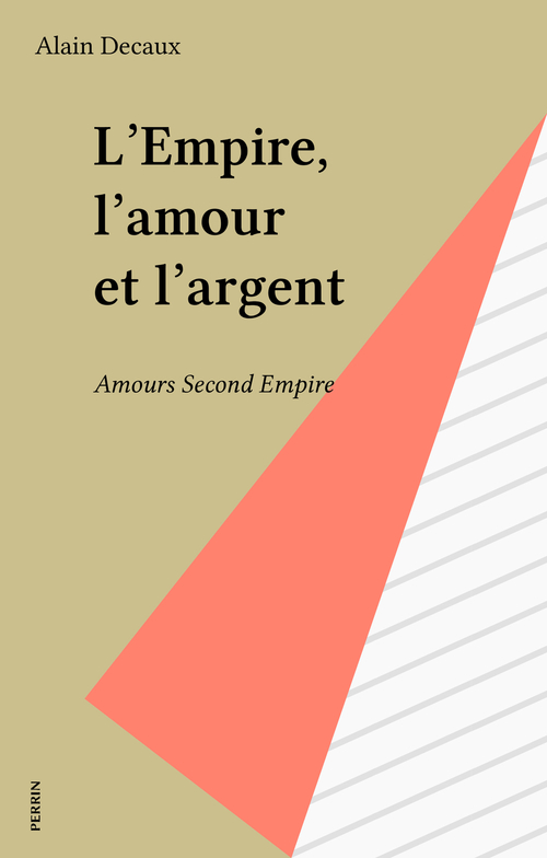 ebook cover of L'Empire, l'amour et l'argent, by Alain Decaux