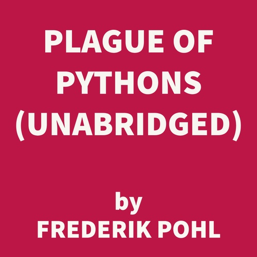 Couverture audiobook de Plague of Pythons (UNABRIDGED), de Frederik Pohl