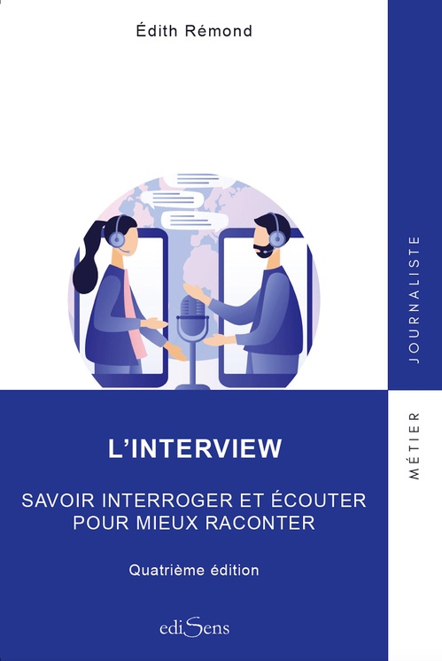Couverture ebook de L'interview : Savoir interroger et écouter pour mieux raconter, de Édith Rémond