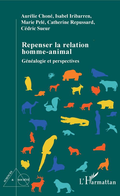 ebook cover of Repenser la relation homme-animal, by Aurélie Choné, Isabel Iribarren, Marie Pelé, Catherine Repussard, Cédric Sueur