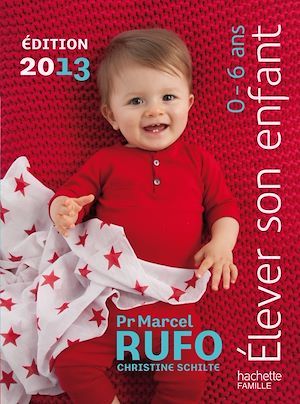 ebook cover of Elever son enfant 0-6 ans 2013, by Christine Schilte, Marcel Rufo