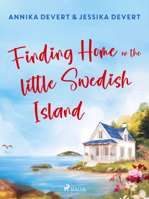Couverture ebook de Finding Home on the Little Swedish Island: A coastal romance with a sprinkle of Christmas joy, de Jessika Devert, Annika Devert
