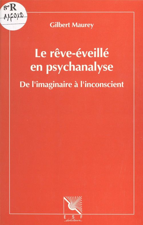 ebook cover of Le rêve-éveillé en psychanalyse : de l'imaginaire à l'inconscient, by Gilbert Maurey