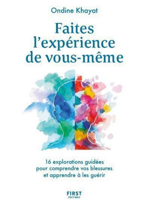 ebook cover of Faites l'expérience de vous-même - 16 explorations guidées pour comprendre vos blessures et apprendr, by Ondine Khayat