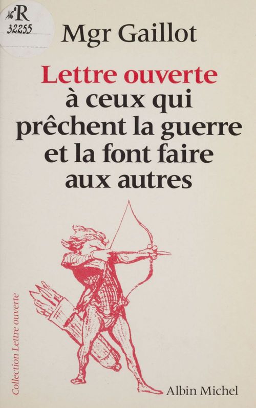 ebook cover of Lettre ouverte à ceux qui prêchent la guerre et la font faire aux autres, by Jacques Mgr Gaillot