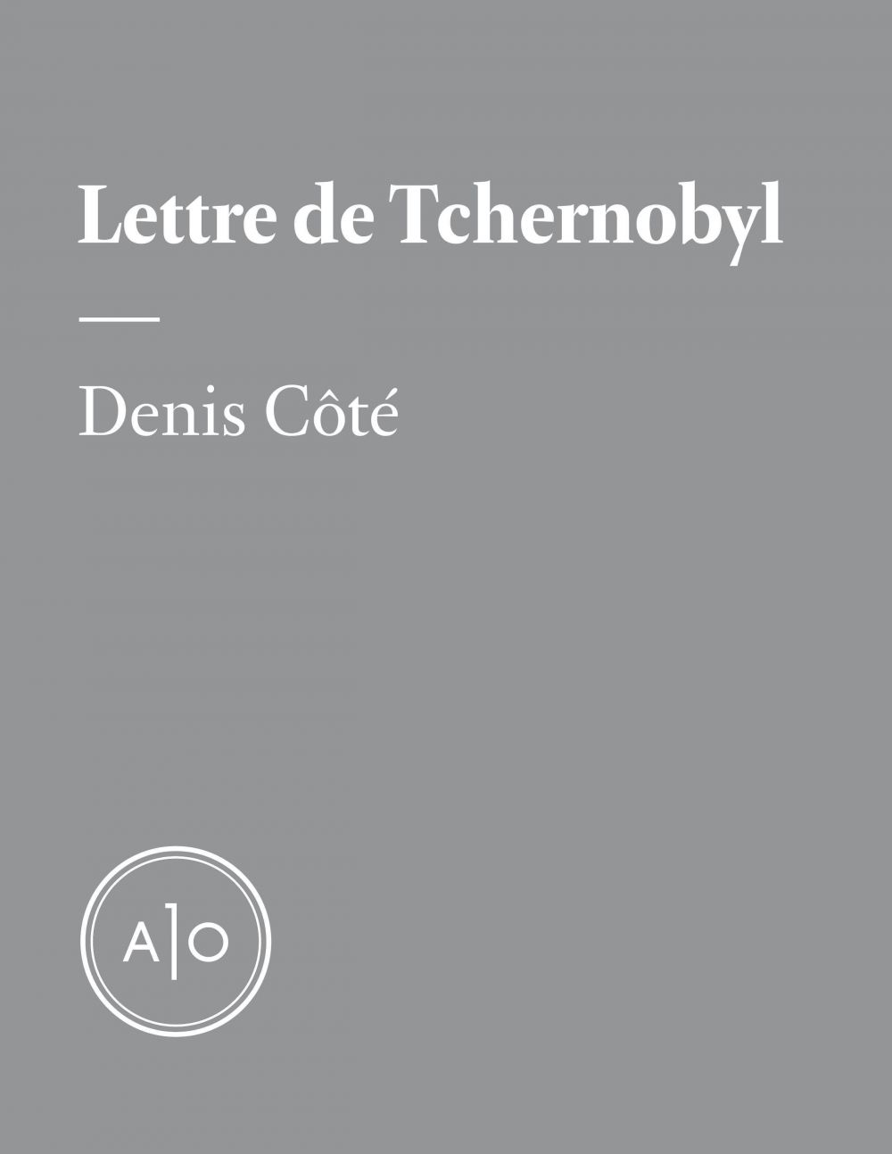 ebook cover of Lettre de Tchernobyl, by Denis Côté