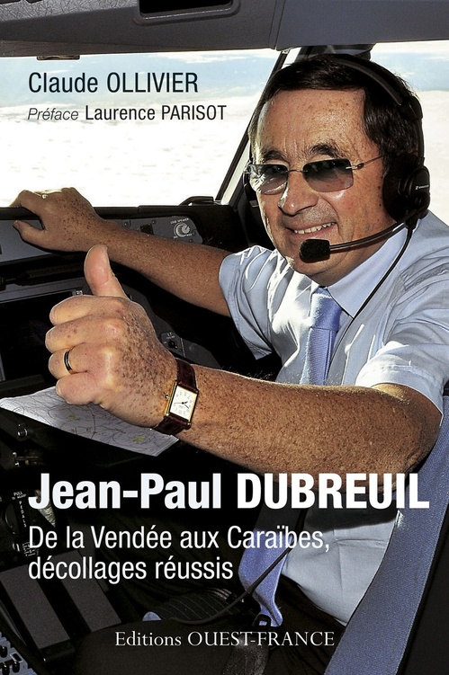 Couverture ebook de Jean-Paul Dubreuil. De la Vendée aux Caraïbes, décollages réussis, de Claude Ollivier